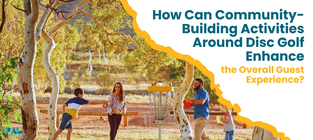 How Can Community-Building Activities Around Disc Golf Enhance the Overall Guest Experience