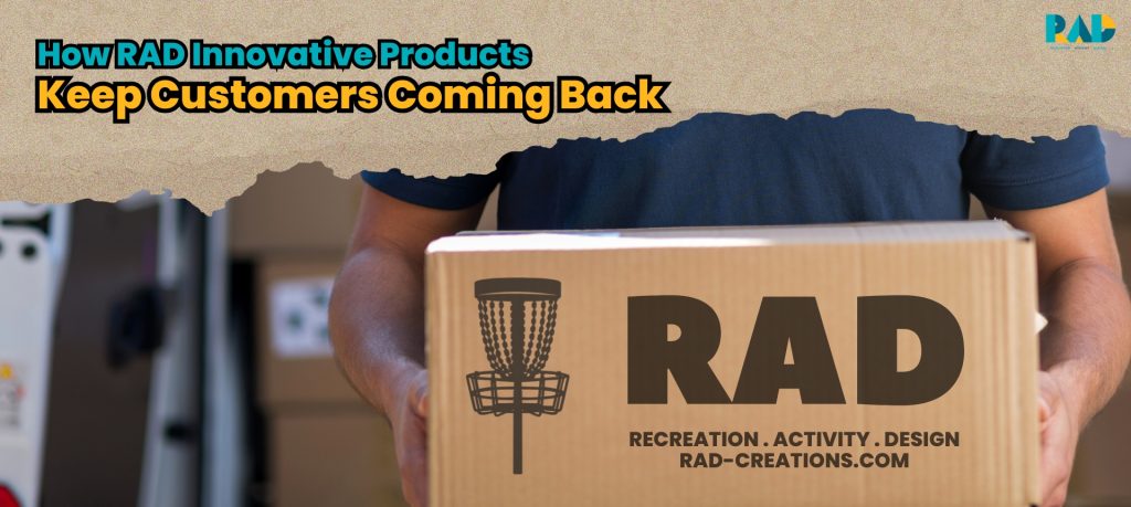 How RAD Innovative Products Keep Customers Coming Back