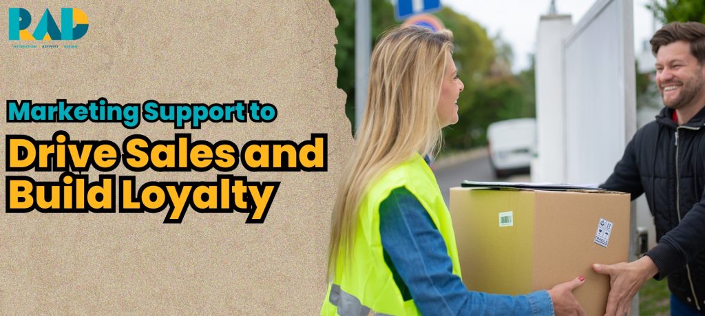 Marketing Support to Drive Sales and Build Loyalty