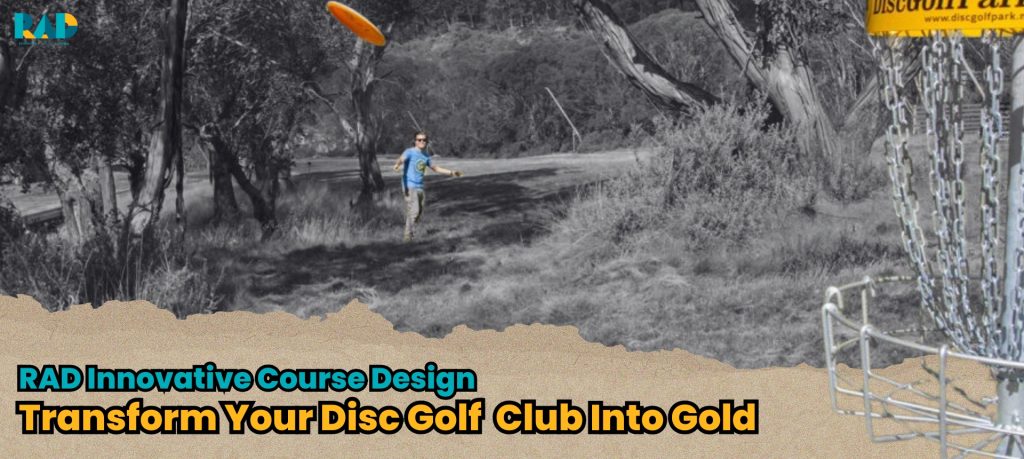 RAD Innovative Course Design for Unique Disc Golf Experience