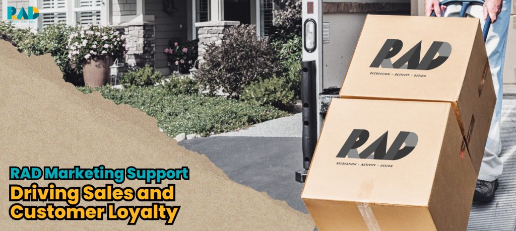RAD Marketing Support Driving Sales and Customer Loyalty