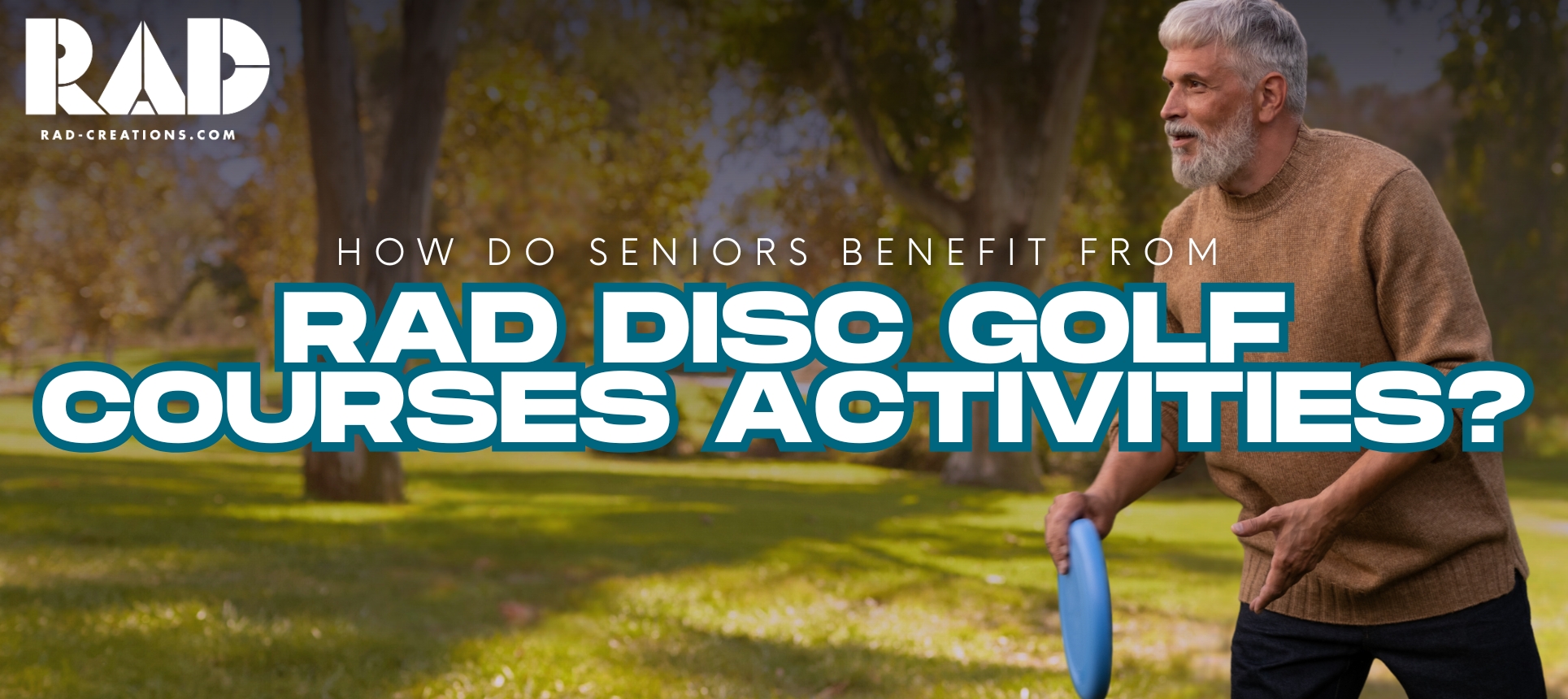 How do seniors benefit from RAD disc golf courses activities