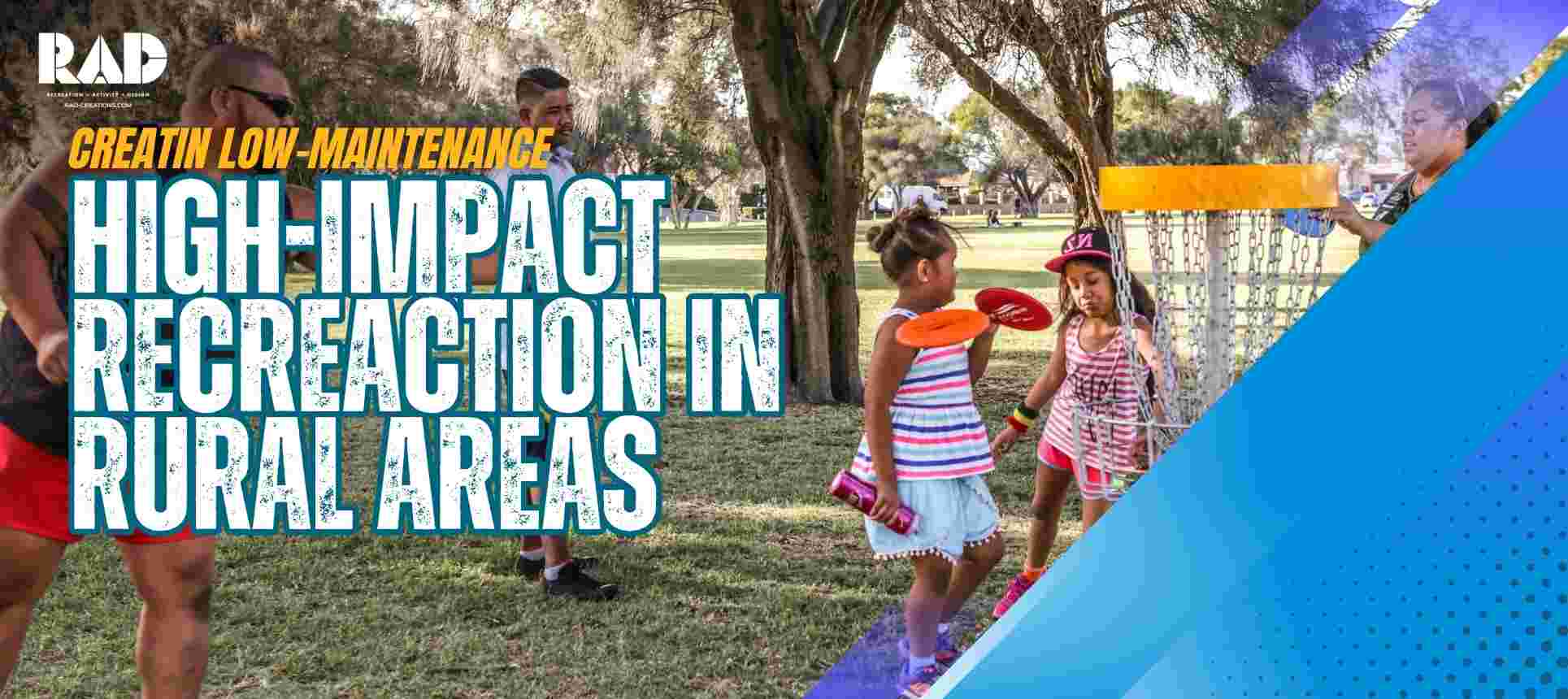 Creating low-maintenance, high-impact recreation in rural areas