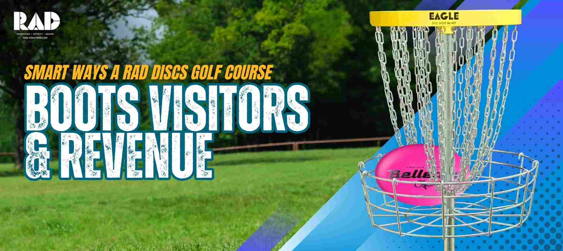 Smart Ways a RAD Disc Golf Course Boosts Visitors & Revenue