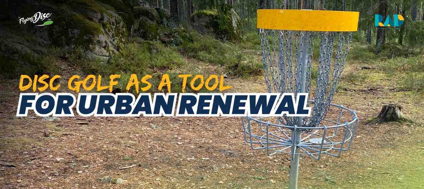 DiscGolfasaToolforUrbanRenewal