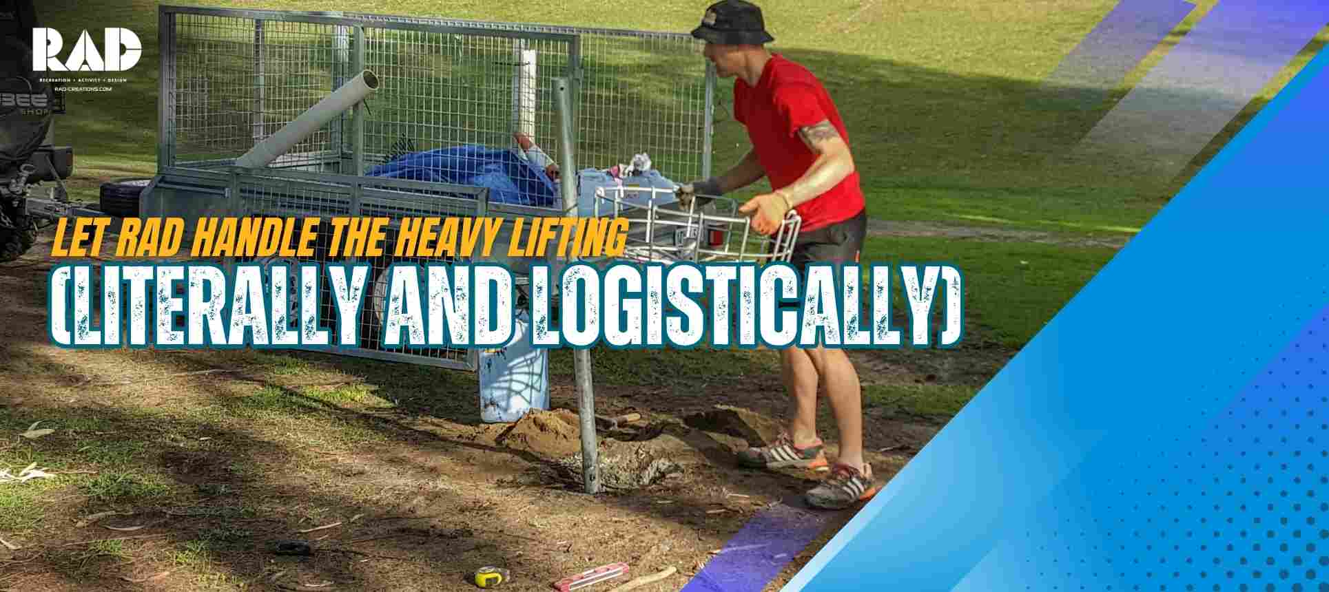 Let RAD Handle the Heavy Lifting (Literally and Logistically)