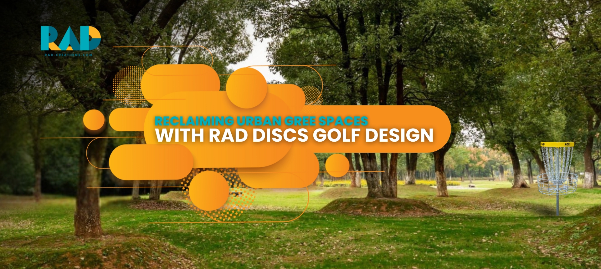 Reclaiming Urban Green Spaces with RAD Disc Golf Design