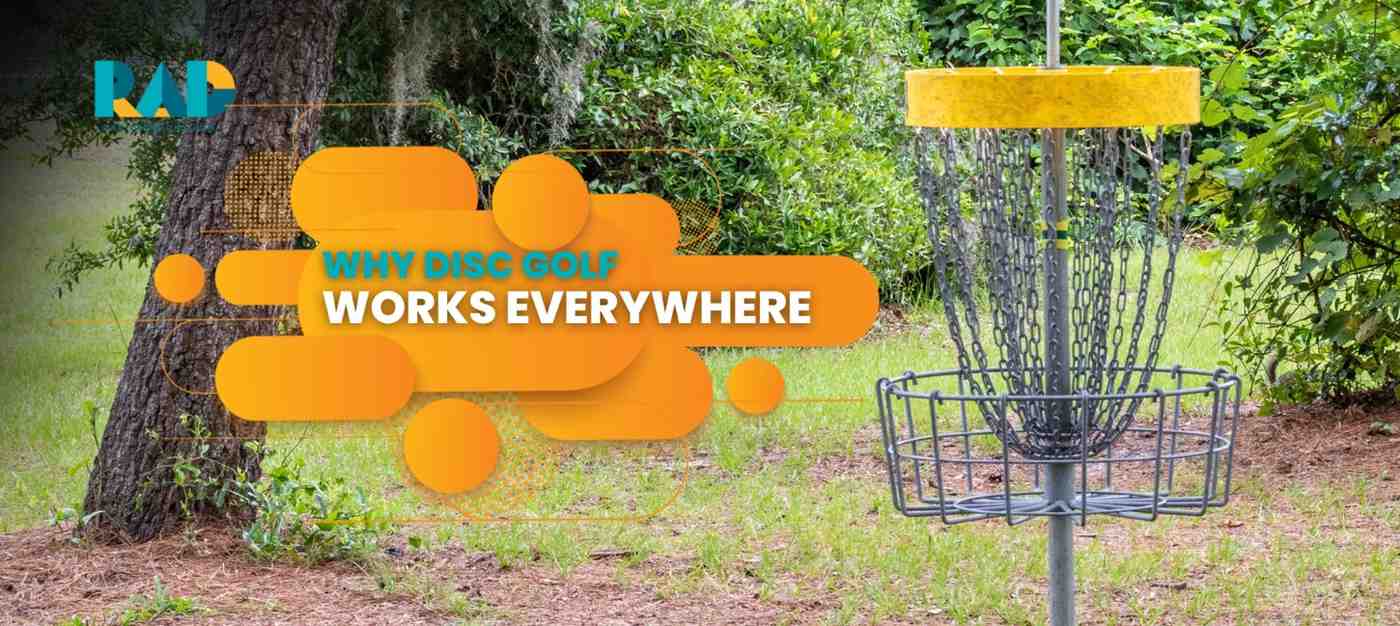 WhyDiscGolfWorksEverywhere