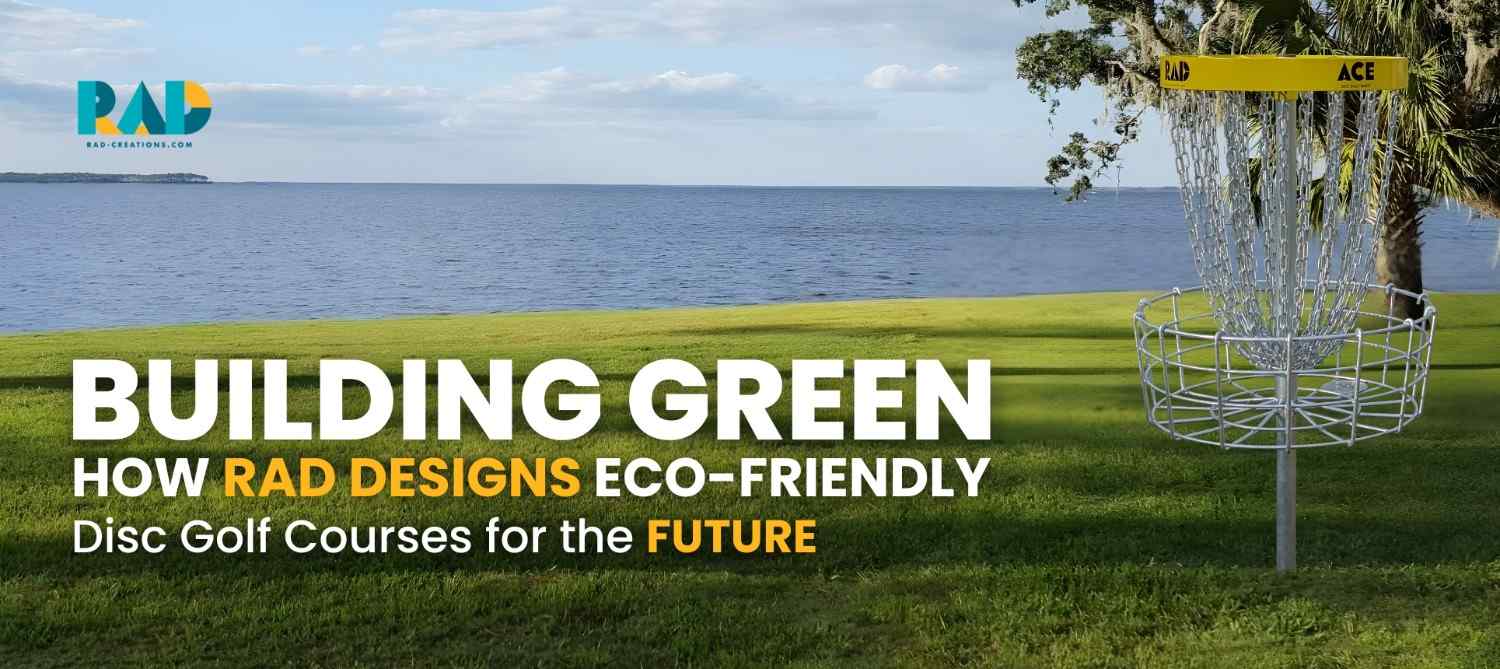 Eco-Friendly Disc Golf Courses-HowRADDesignsEco-FriendlyDiscGolfCoursesfortheFuture