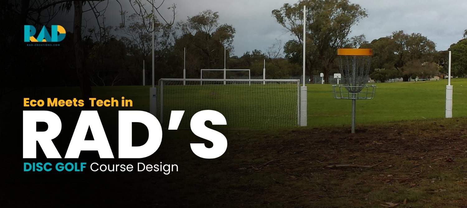 Disc Golf Course Design- RAD’s Disc Golf Course Design In Eco Meets Tech
