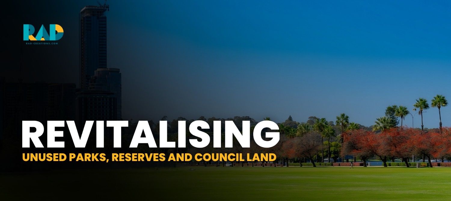 RevitalisingUnusedParksReservesandCouncilLand