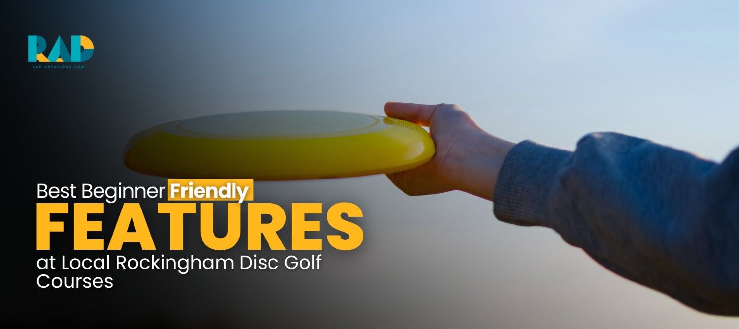 BestBeginnerFriendlyFeaturesatLocalRockinghamDiscGolfCourses